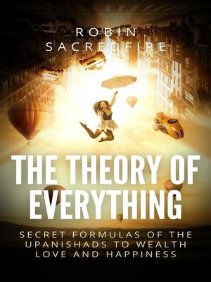 cover image of The Theory of Everything--Secret Formulas of the Upanishads to Wealth, Love and Happiness